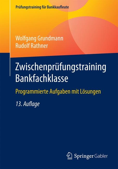 Zwischenprüfungstraining Bankfachklasse - Wolfgang Grundmann, Rudolf Rathner