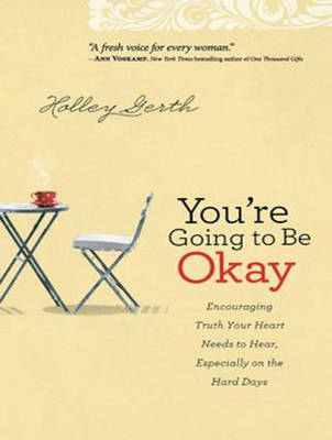 You're Going to Be Okay - Holley Gerth