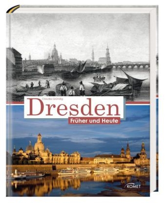 Dresden früher und heute - Claudia Gründig