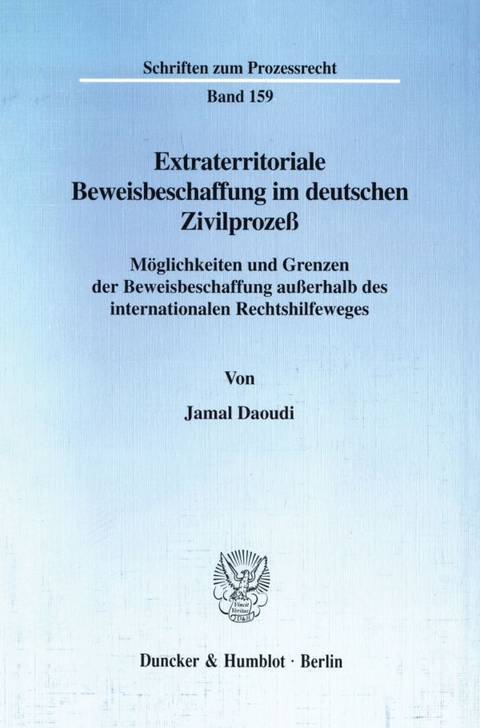 Extraterritoriale Beweisbeschaffung im deutschen Zivilprozeß. - Jamal Daoudi