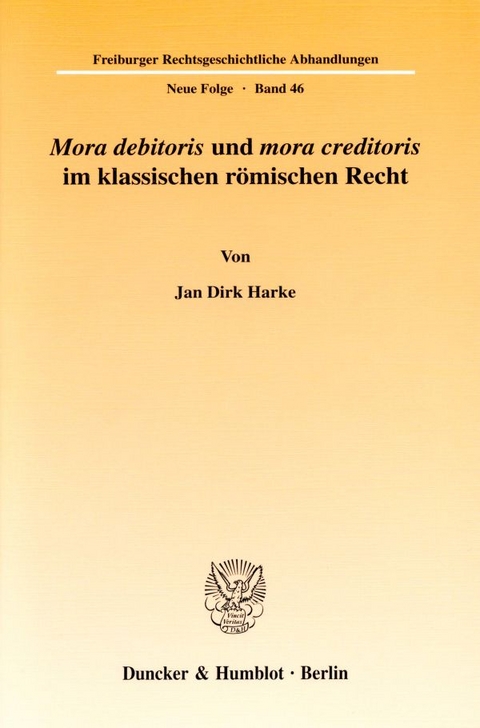 "Mora debitoris" und "mora creditoris" im klassischen römischen Recht. - Jan Dirk Harke