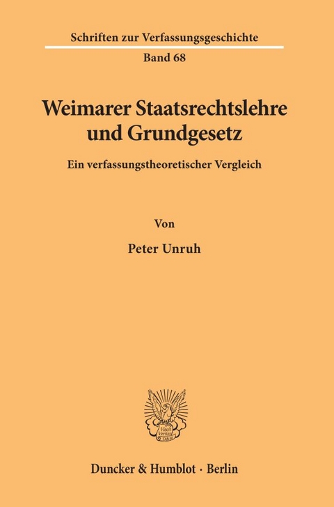 Weimarer Staatsrechtslehre und Grundgesetz. - Peter Unruh