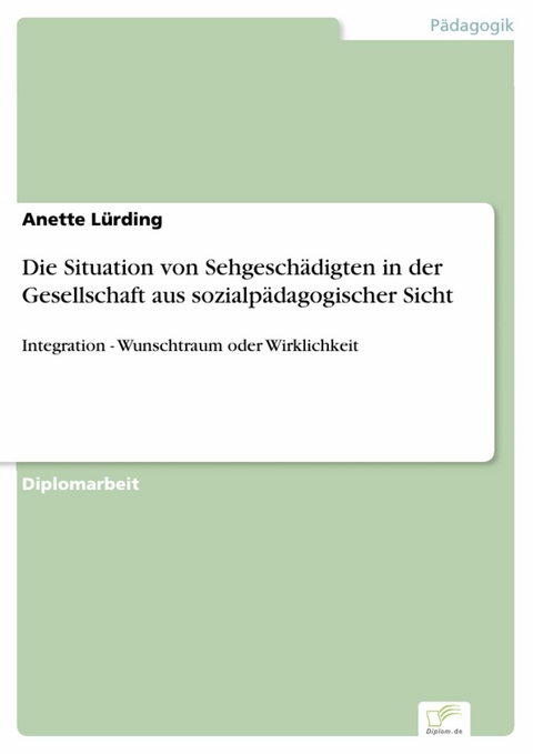 Die Situation von Sehgeschädigten in der Gesellschaft aus sozialpädagogischer Sicht -  Anette Lürding