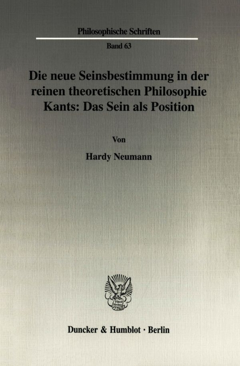 Die neue Seinsbestimmung in der reinen theoretischen Philosophie Kants: Das Sein als Position. - Hardy Neumann