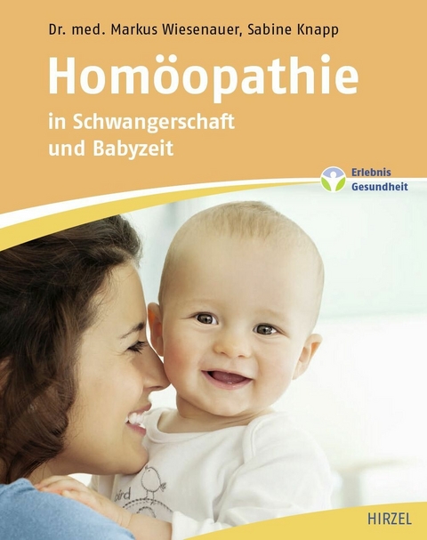 Homöopathie in Schwangerschaft und Babyzeit -  Markus Wiesenauer,  Sabine Knapp