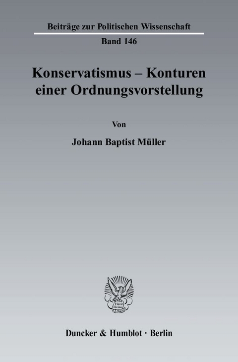 Konservatismus - Konturen einer Ordnungsvorstellung. - Johann Baptist Müller