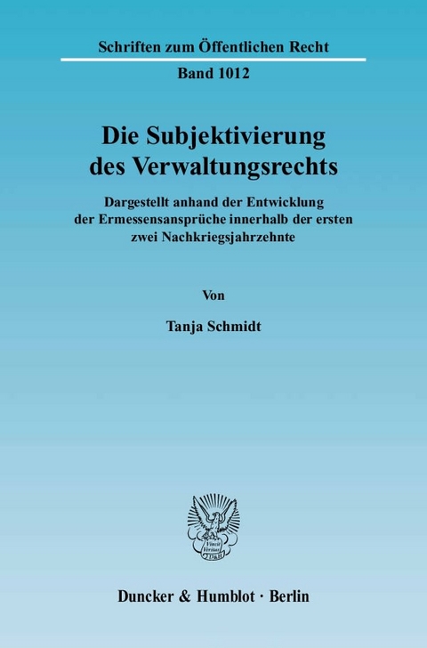 Die Subjektivierung des Verwaltungsrechts. - Tanja Schmidt