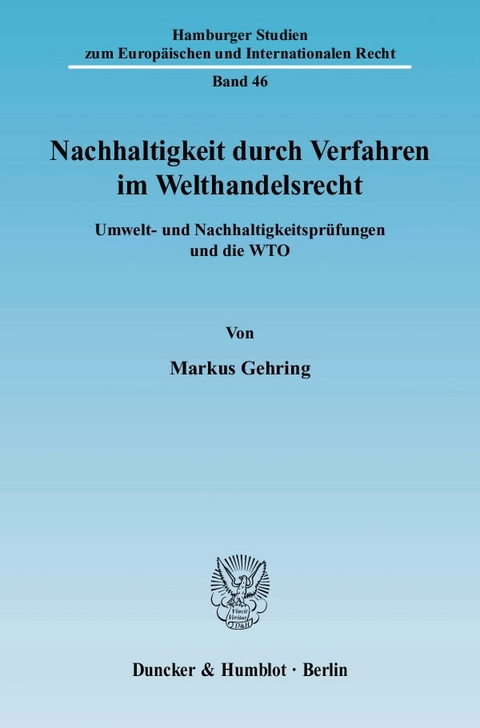 Nachhaltigkeit durch Verfahren im Welthandelsrecht. - Markus Gehring