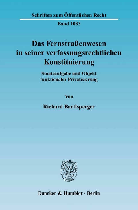 Das Fernstraßenwesen in seiner verfassungsrechtlichen Konstituierung. - Richard Bartlsperger