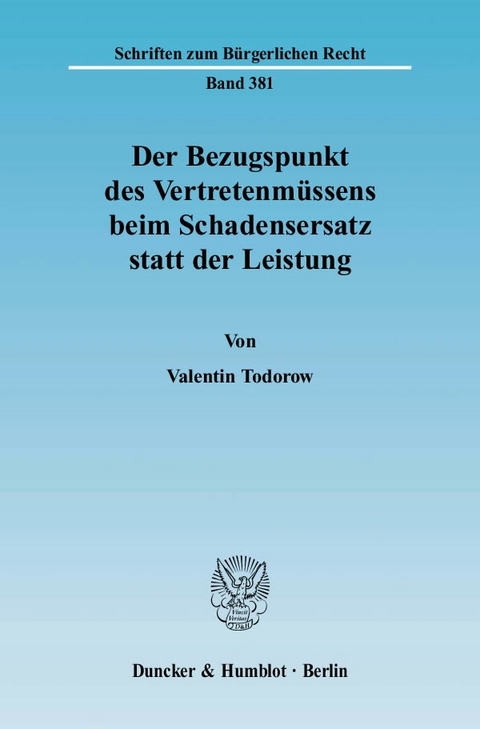 Der Bezugspunkt des Vertretenmüssens beim Schadensersatz statt der Leistung. - Valentin Todorow