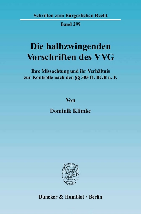 Die halbzwingenden Vorschriften des VVG. - Dominik Klimke