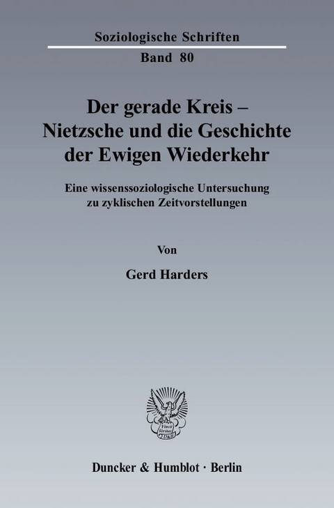 Der gerade Kreis - Nietzsche und die Geschichte der Ewigen Wiederkehr. - Gerd Harders