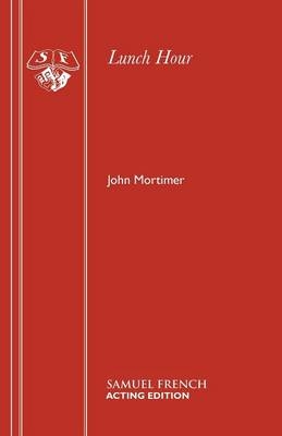 Lunch Hour - Sir John Mortimer