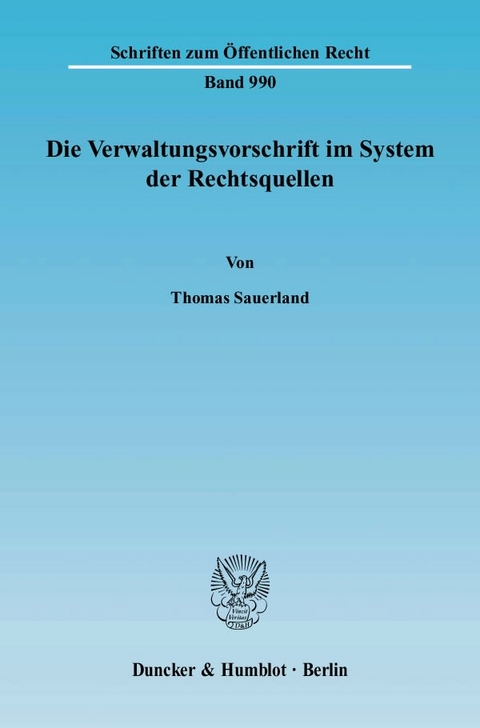 Die Verwaltungsvorschrift im System der Rechtsquellen. - Thomas Sauerland