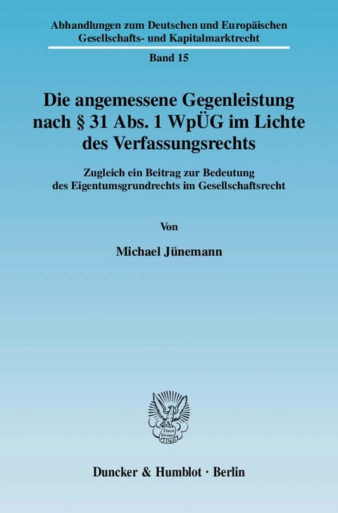 Die angemessene Gegenleistung nach § 31 Abs. 1 WpÜG im Lichte des Verfassungsrechts. - Michael Jünemann