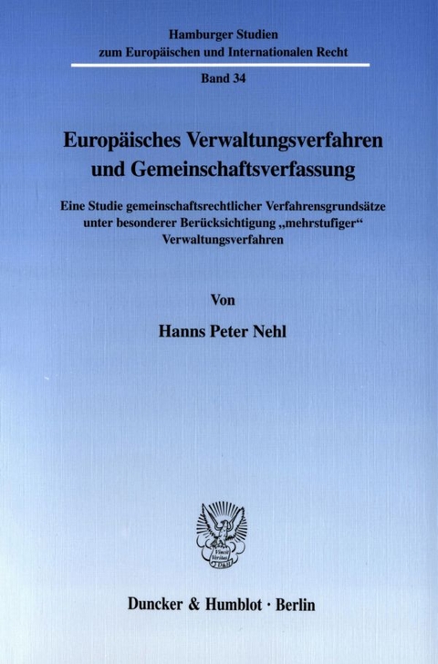 Europäisches Verwaltungsverfahren und Gemeinschaftsverfassung. - Hanns Peter Nehl