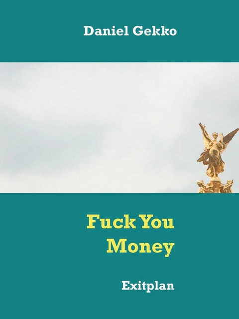 Fuck You Money -  Daniel Gekko
