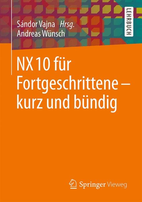 NX 10 für Fortgeschrittene - kurz und bündig - Andreas Wünsch