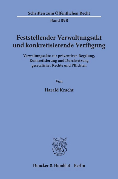 Feststellender Verwaltungsakt und konkretisierende Verfügung. - Harald Kracht