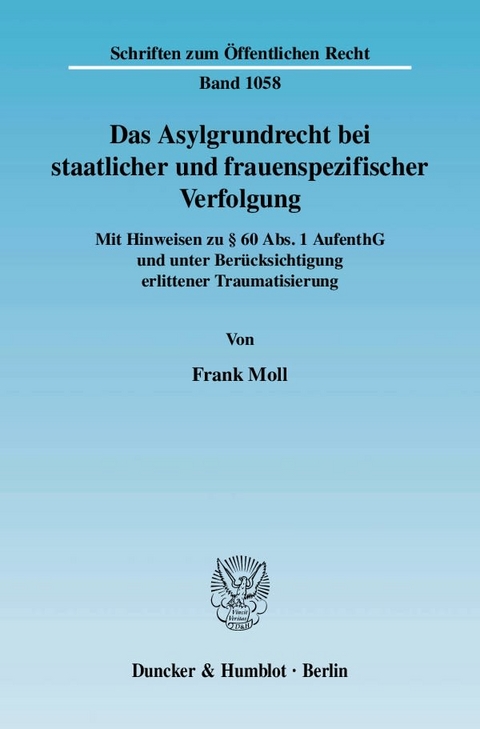 Das Asylgrundrecht bei staatlicher und frauenspezifischer Verfolgung. - Frank Moll