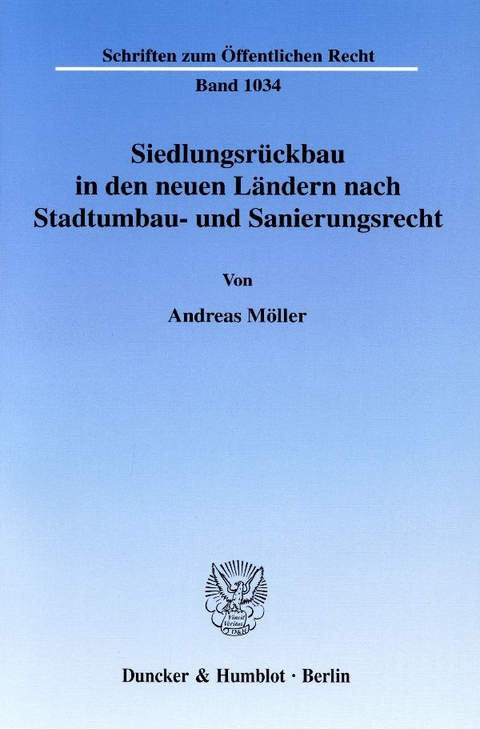 Siedlungsrückbau in den neuen Ländern nach Stadtumbau- und Sanierungsrecht. - Andreas Möller