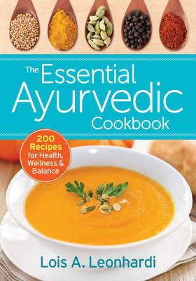 Essential Ayurvedic Cookbook - Lois Leonhardi