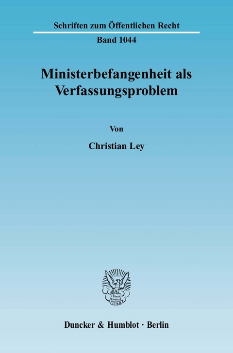 Ministerbefangenheit als Verfassungsproblem. - Christian Ley