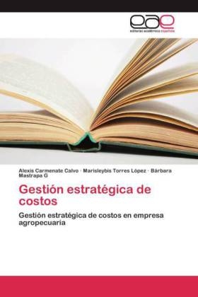 GestiÃ³n estratÃ©gica de costos - Alexis Carmenate Calvo, Marisleybis Torres LÃ³pez, BÃ¡rbara Mastrapa G