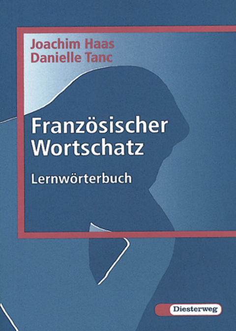 Französischer Wortschatz - Joachim Haas, Danielle Tanc