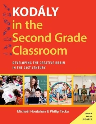 Kodály in the Second Grade Classroom - Micheal Houlahan, Philip Tacka
