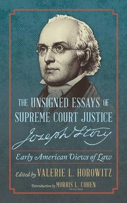 The Unsigned Essays of Supreme Court Justice Joseph Story - Joseph Story