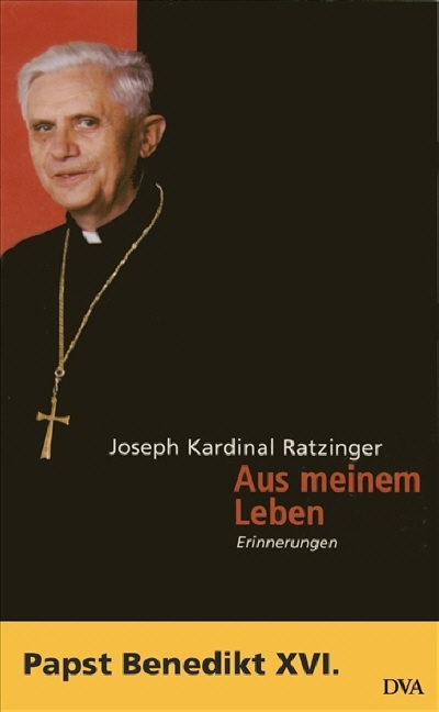 Aus meinem Leben - Joseph Ratzinger Papst emeritus Benedikt XVI