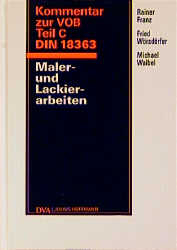 Kommentar zur VOB Teil C Din 18363 Maler- und Lackierarbeiten - Rainer Franz, Michael Waibel, Fried Wörsdörfer