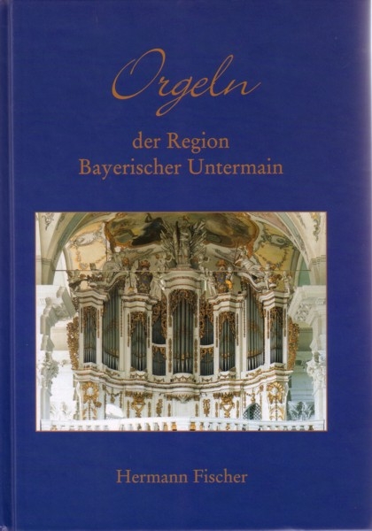 Orgeln der Region Bayerischer Untermain - Hermann Fischer