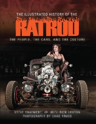 The Illustrated History of the Rat Rod - Steve Thaemert  Jr., Rick Loxton