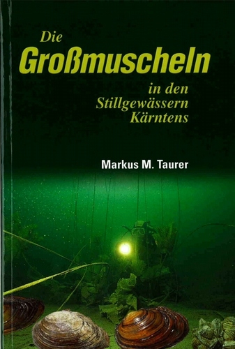 Die Grossmuscheln in den Stillgewässern Kärntens - Markus M. Taurer