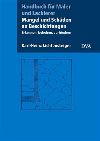 Schäden und Unregelmäßigkeiten an Beschichtungen - Karl H Lichtensteiger