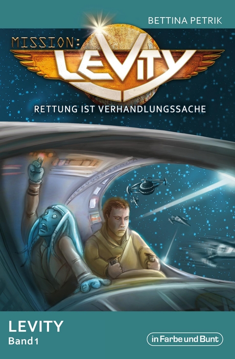 Mission: Levity - Rettung ist Verhandlungssache - Levity Band 1 - Bettina Petrik