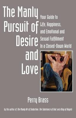 The Manly Pursuit of Desire and Love - Perry Brass