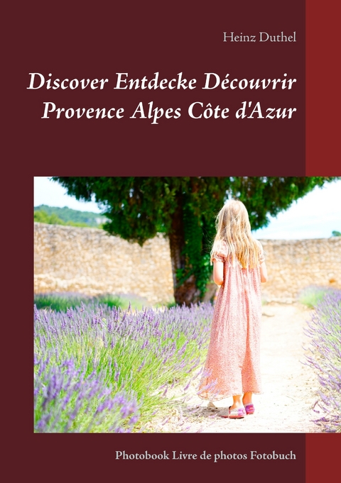 Discover Entdecke Découvrir Provence Alpes Côte d&apos;Azur -  Heinz Duthel
