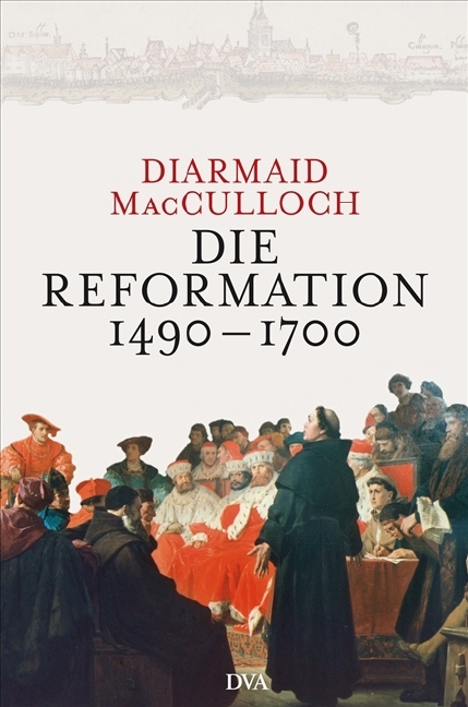 Die Reformation 1490–1700 - Diarmaid MacCulloch