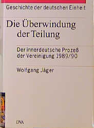 Geschichte der deutschen Einheit / Das Ziel der Einheit verwirklichen - 