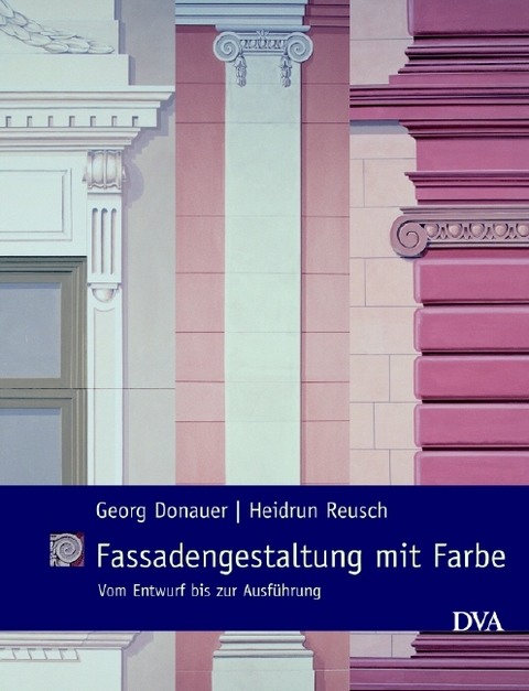 Fassadengestaltung mit Farbe - Georg Donauer, Heidrun Reusch