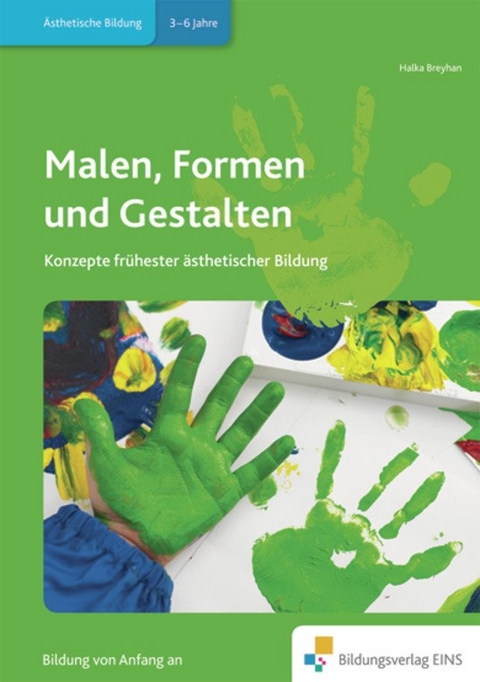Handbücher für die frühkindliche Bildung / Malen, Formen und Gestalten - Halka Breyhan