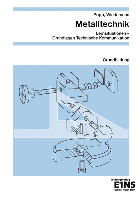 Metalltechnik - Lernsituationen, Technische Kommunikation - Siegfried Popp, Christian Wiedemann