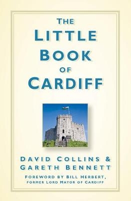 The Little Book of Cardiff - David Collins, Gareth Bennett