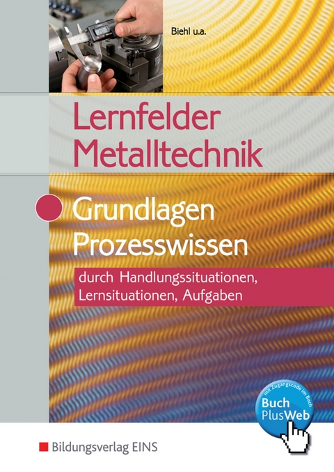 Lernfelder Metalltechnik - Oliver Biehl, Klaus Hengesbach, Jürgen Lehberger, Georg Pyzalla, Walter Quadflieg, Werner Schilke, Stefan Schnitzler, Holger Stahlschmidt, Bert Vennen