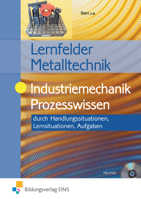 Lernfelder Metalltechnik - Oliver Biehl, Klaus Hengesbach, Heinrich Jacobs, Stefan Langela, Jürgen Lehberger, Detlef Müser, Georg Pyzalla, Walter Quadflieg, Werner Schilke, Stefan Schnitzler, Holger Stahlschmidt