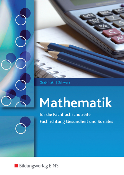 Mathematik für die Fachhochschulreife im Sozial- und Gesundheitswesen - Dieter Grabnitzki, Holger Schwarz