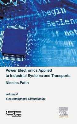 Power Electronics Applied to Industrial Systems and Transports, Volume 4 - Nicolas Patin